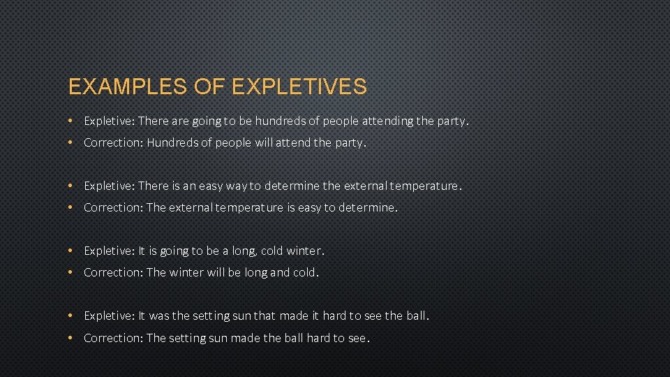 EXAMPLES OF EXPLETIVES • Expletive: There are going to be hundreds of people attending