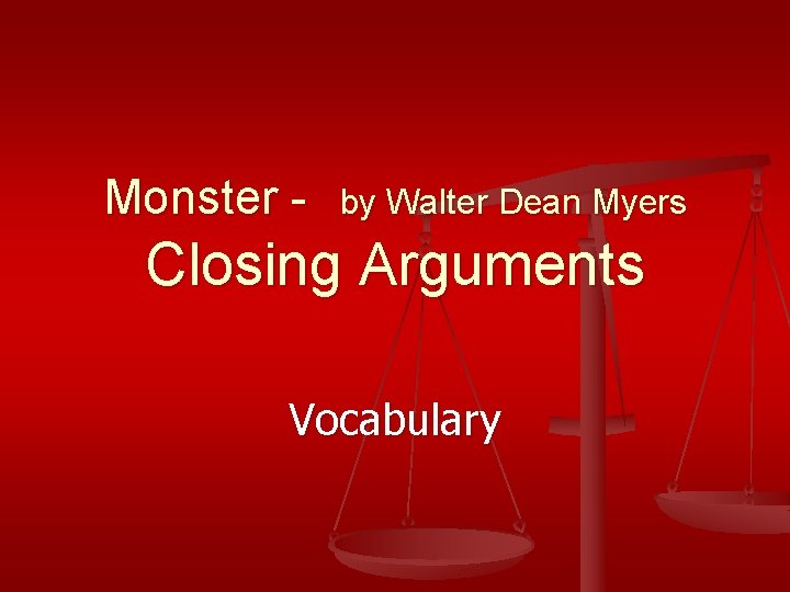 Monster - by Walter Dean Myers Closing Arguments Vocabulary 