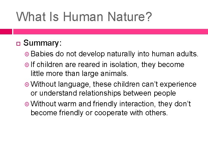 What Is Human Nature? Summary: Babies do not develop naturally into human adults. If What Is Human Nature? Summary: Babies do not develop naturally into human adults. If