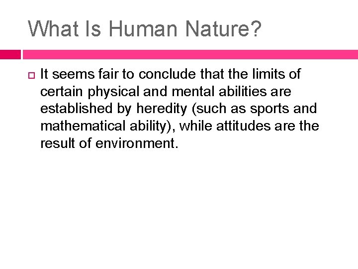 What Is Human Nature? It seems fair to conclude that the limits of certain What Is Human Nature? It seems fair to conclude that the limits of certain