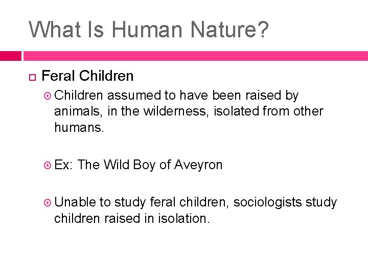 What Is Human Nature? Feral Children assumed to have been raised by animals, in What Is Human Nature? Feral Children assumed to have been raised by animals, in