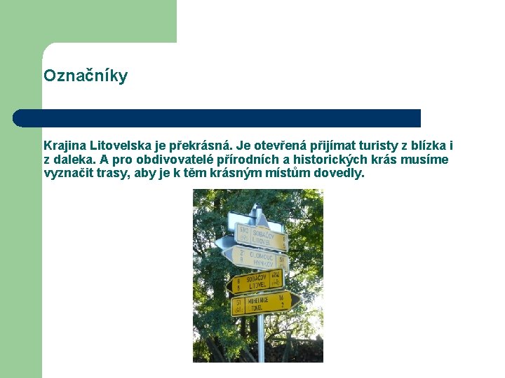 Označníky Krajina Litovelska je překrásná. Je otevřená přijímat turisty z blízka i z daleka.