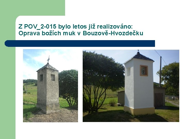 Z POV_2 -015 bylo letos již realizováno: Oprava božích muk v Bouzově-Hvozdečku 