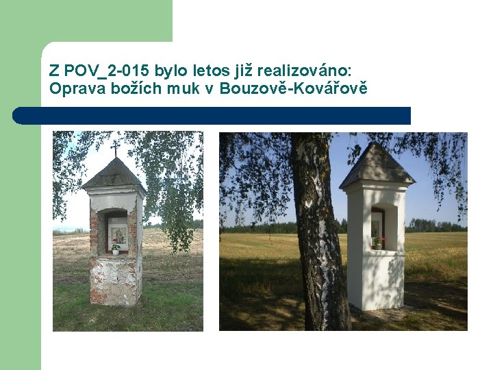 Z POV_2 -015 bylo letos již realizováno: Oprava božích muk v Bouzově-Kovářově 