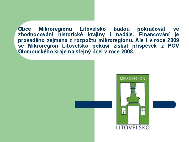 Obce Mikroregionu Litovelsko budou pokračovat ve zhodnocování historické krajiny i nadále. Financování je prováděno