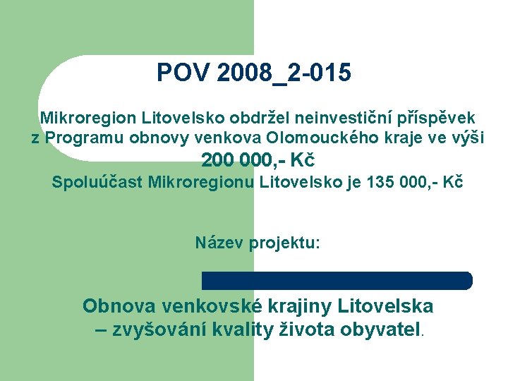 POV 2008_2 -015 Mikroregion Litovelsko obdržel neinvestiční příspěvek z Programu obnovy venkova Olomouckého kraje