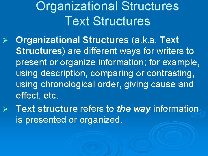 Organizational Structures Text Structures Organizational Structures (a. k. a. Text Structures) are different ways