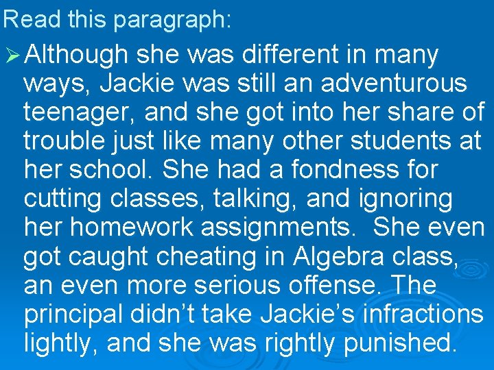 Read this paragraph: Ø Although she was different in many ways, Jackie was still
