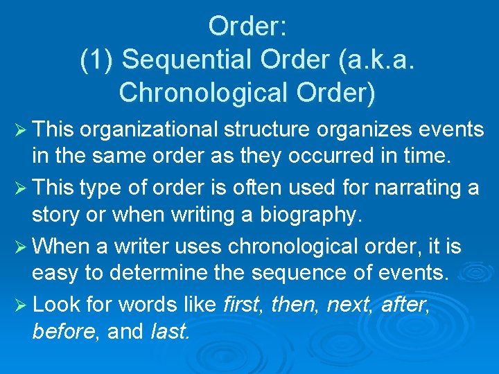 Order: (1) Sequential Order (a. k. a. Chronological Order) Ø This organizational structure organizes