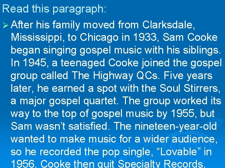 Read this paragraph: Ø After his family moved from Clarksdale, Mississippi, to Chicago in