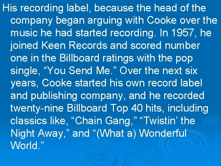 His recording label, because the head of the company began arguing with Cooke over