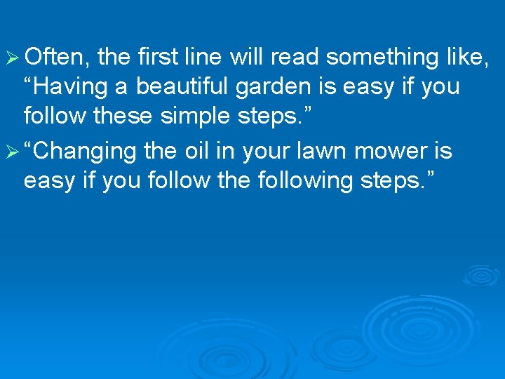 Ø Often, the first line will read something like, “Having a beautiful garden is
