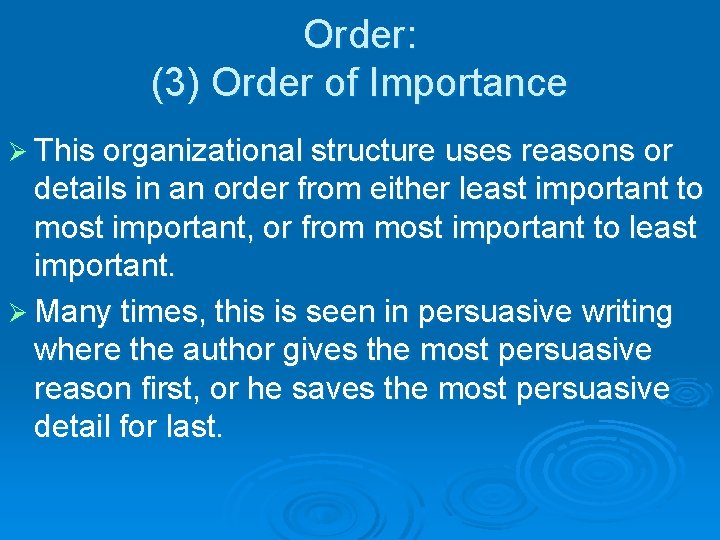 Order: (3) Order of Importance Ø This organizational structure uses reasons or details in
