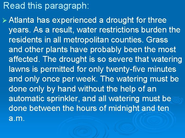 Read this paragraph: Ø Atlanta has experienced a drought for three years. As a
