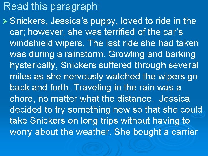 Read this paragraph: Ø Snickers, Jessica’s puppy, loved to ride in the car; however,