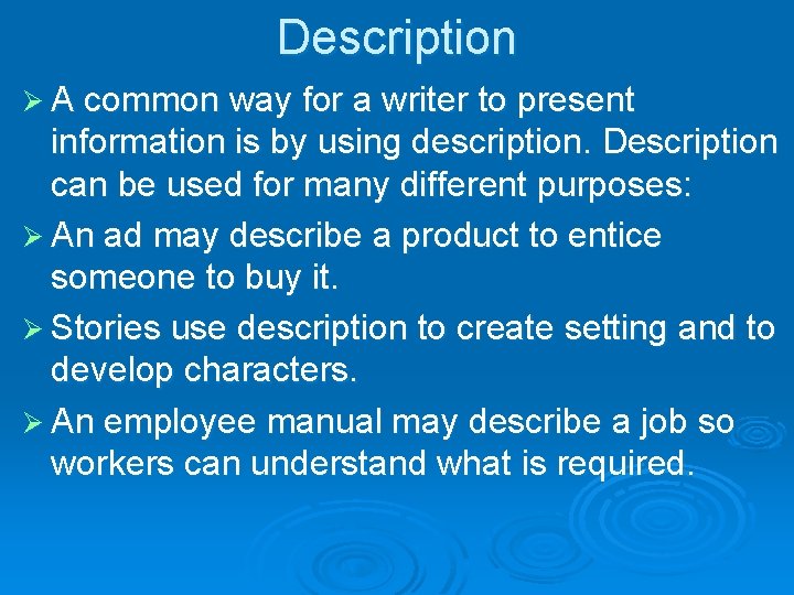 Description Ø A common way for a writer to present information is by using