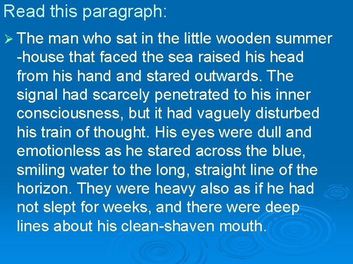 Read this paragraph: Ø The man who sat in the little wooden summer -house