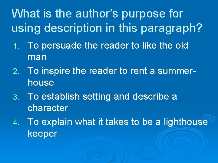 What is the author’s purpose for using description in this paragraph? To persuade the