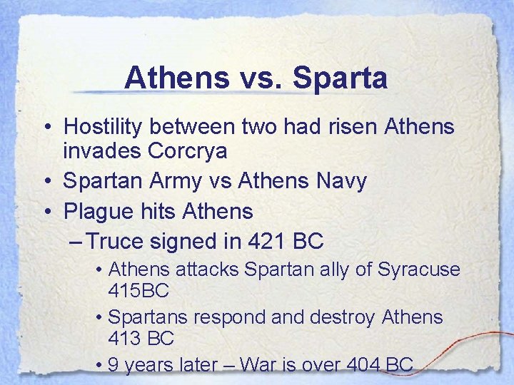 Athens vs. Sparta • Hostility between two had risen Athens invades Corcrya • Spartan