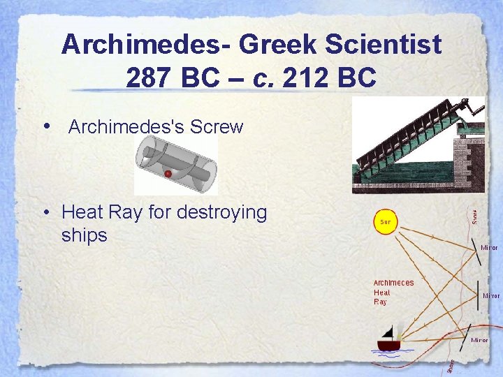 Archimedes- Greek Scientist 287 BC – c. 212 BC • Archimedes's Screw • Heat