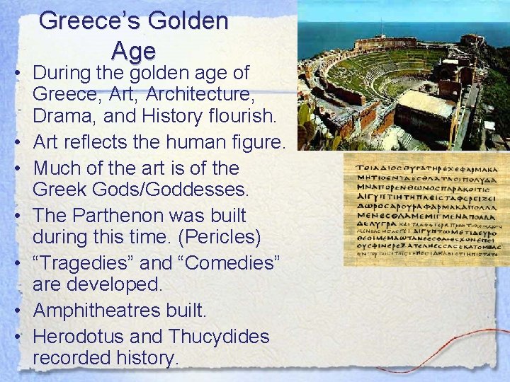 Greece’s Golden Age • During the golden age of Greece, Art, Architecture, Drama, and