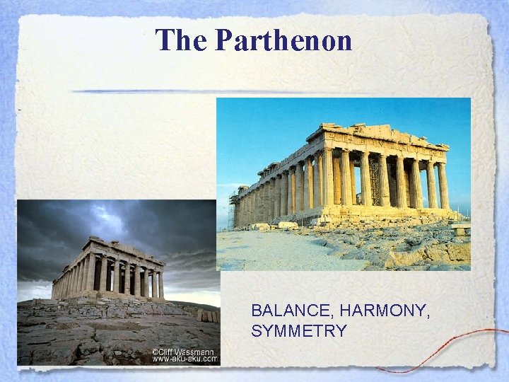 The Parthenon BALANCE, HARMONY, SYMMETRY 