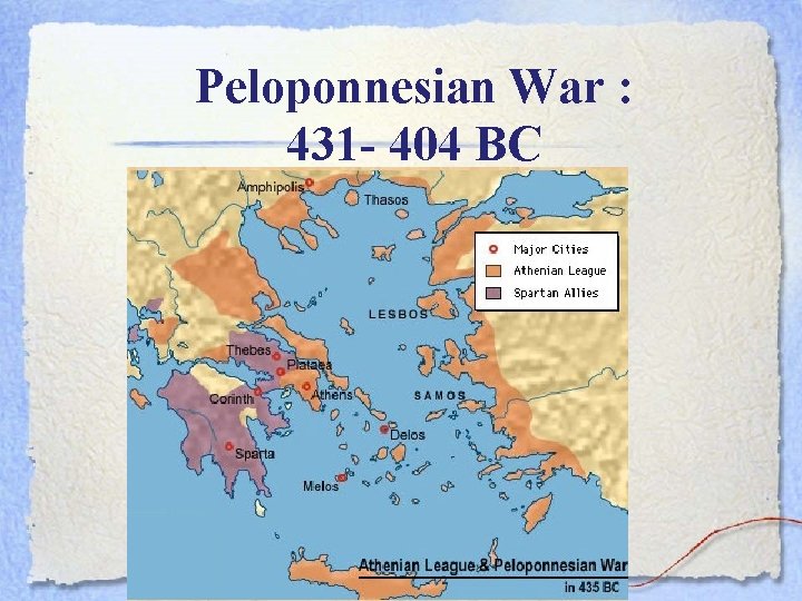 Peloponnesian War : 431 - 404 BC 