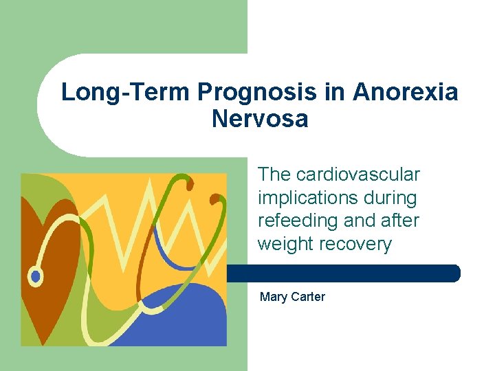 Long-Term Prognosis in Anorexia Nervosa The cardiovascular implications during refeeding and after weight recovery