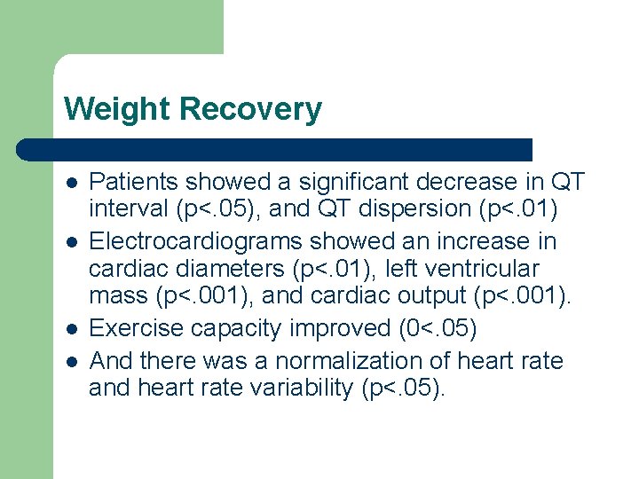 Weight Recovery l l Patients showed a significant decrease in QT interval (p<. 05),