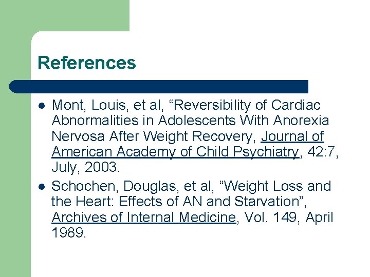 References l l Mont, Louis, et al, “Reversibility of Cardiac Abnormalities in Adolescents With