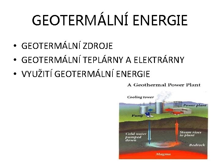 GEOTERMÁLNÍ ENERGIE • GEOTERMÁLNÍ ZDROJE • GEOTERMÁLNÍ TEPLÁRNY A ELEKTRÁRNY • VYUŽITÍ GEOTERMÁLNÍ ENERGIE