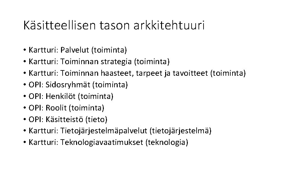 Käsitteellisen tason arkkitehtuuri • Kartturi: Palvelut (toiminta) • Kartturi: Toiminnan strategia (toiminta) • Kartturi: