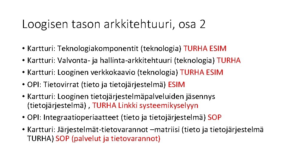 Loogisen tason arkkitehtuuri, osa 2 • Kartturi: Teknologiakomponentit (teknologia) TURHA ESIM • Kartturi: Valvonta-