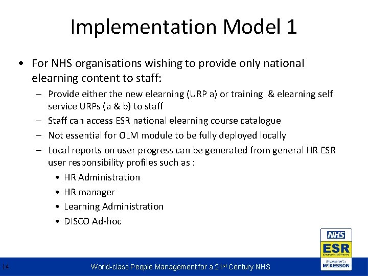 Implementation Model 1 • For NHS organisations wishing to provide only national elearning content