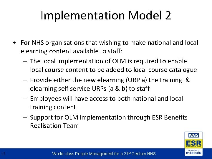 Implementation Model 2 • For NHS organisations that wishing to make national and local