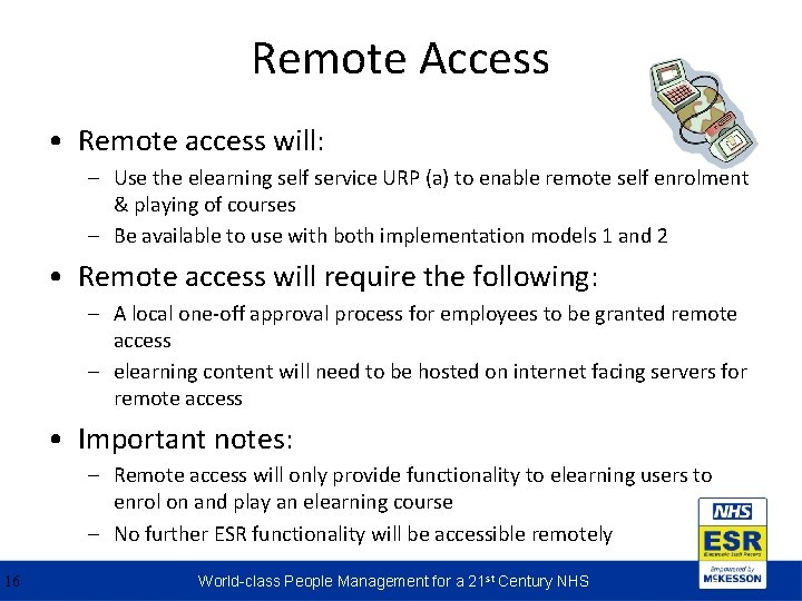 Remote Access • Remote access will: – Use the elearning self service URP (a)