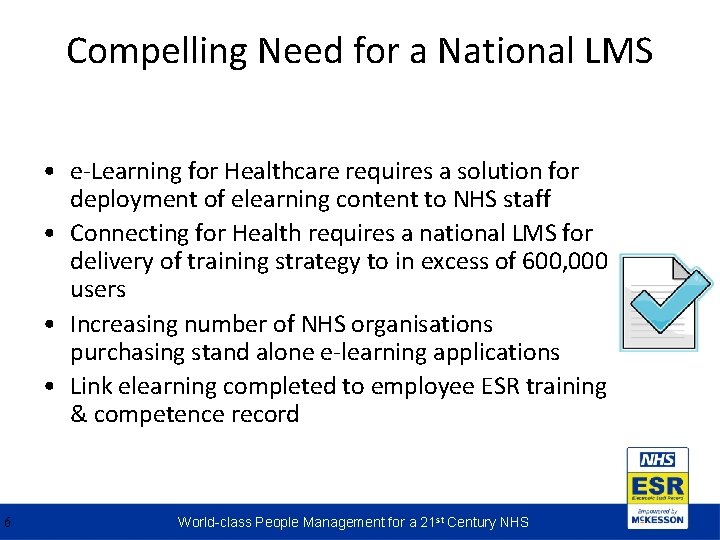 Compelling Need for a National LMS • e-Learning for Healthcare requires a solution for