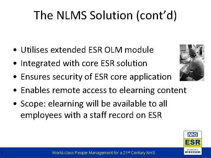 The NLMS Solution (cont’d) • • • 8 Utilises extended ESR OLM module Integrated