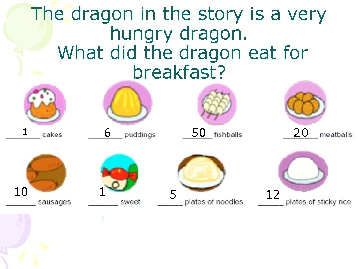 The dragon in the story is a very hungry dragon. What did the dragon