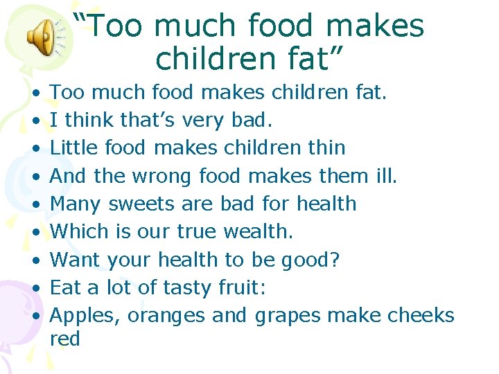 “Too much food makes children fat” • • • Too much food makes children