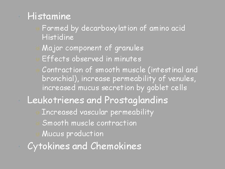  Histamine ○ Formed by decarboxylation of amino acid Histidine ○ Major component of