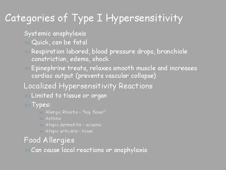 Categories of Type I Hypersensitivity Systemic anaphylaxis Quick, can be fatal Respiration labored, blood