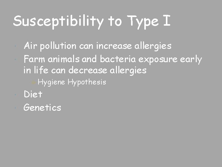 Susceptibility to Type I Air pollution can increase allergies Farm animals and bacteria exposure