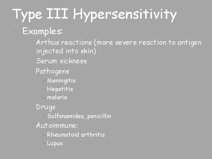 Type III Hypersensitivity Examples: ○ Arthus reactions (more severe reaction to antigen injected into