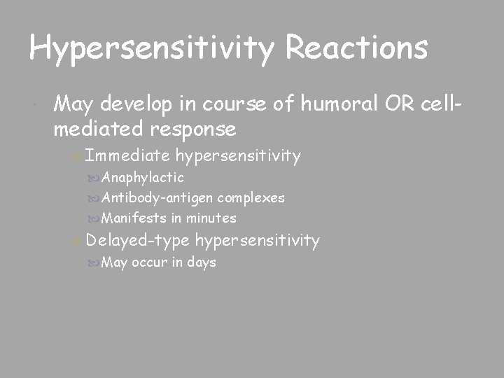 Hypersensitivity Reactions May develop in course of humoral OR cellmediated response ○ Immediate hypersensitivity