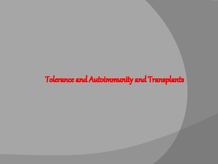 Tolerance and Autoimmunity and Transplants 