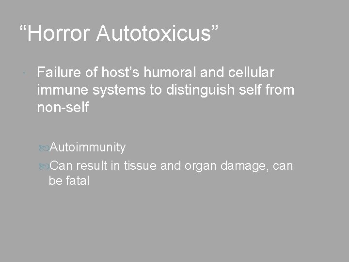 “Horror Autotoxicus” Failure of host’s humoral and cellular immune systems to distinguish self from