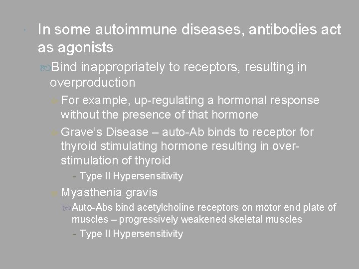  In some autoimmune diseases, antibodies act as agonists Bind inappropriately to receptors, resulting