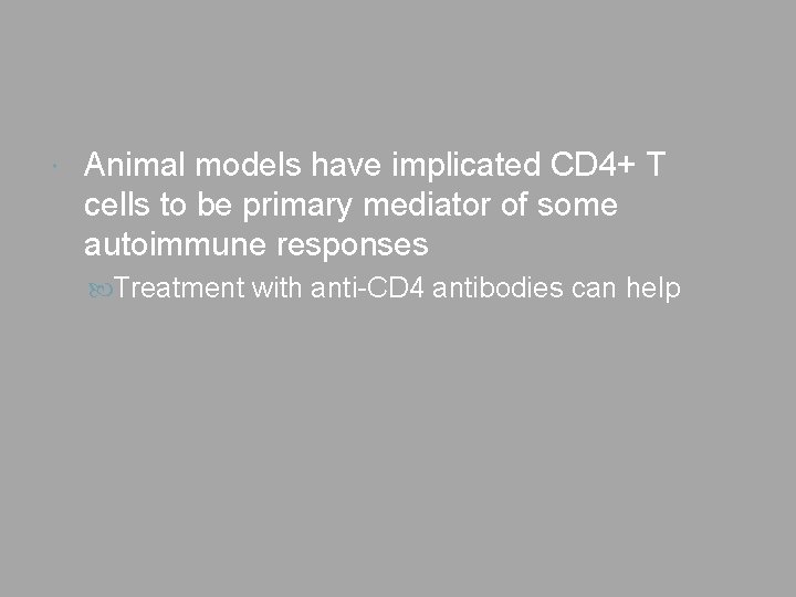  Animal models have implicated CD 4+ T cells to be primary mediator of