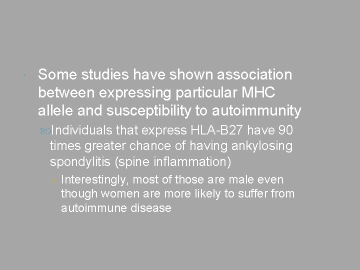  Some studies have shown association between expressing particular MHC allele and susceptibility to